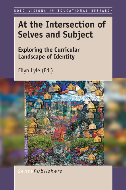 At the Intersection of Selves and Subject (Exploring the Curricular Landscape of Identity) by Ellyn Lyle, 9789463511117