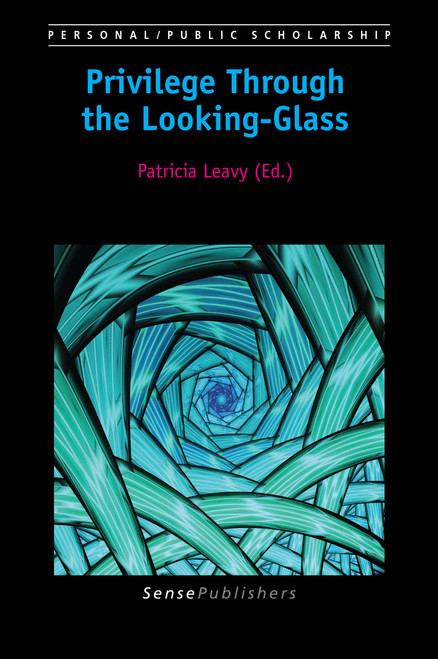 Privilege Through the Looking-Glass by Patricia Leavy, 9789463511384