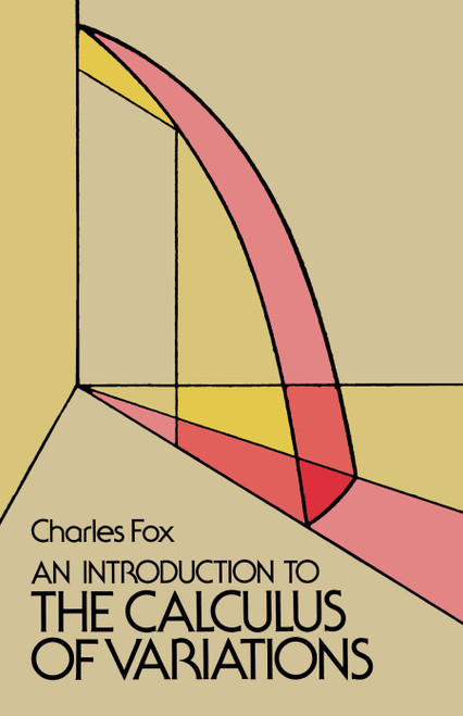 An Introduction to the Calculus of Variations by Charles Fox, 9780486654997
