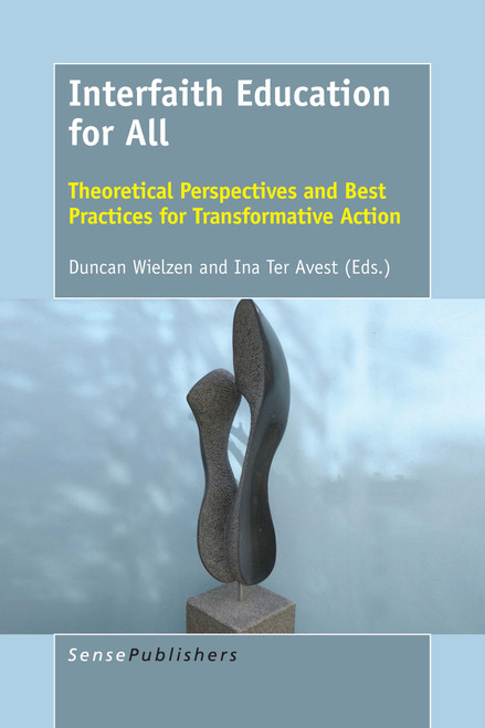 Interfaith Education for All (Theoretical Perspectives and Best Practices for Transformative Action) by Duncan Wielzen, Ina Ter Avest, 9789463511681