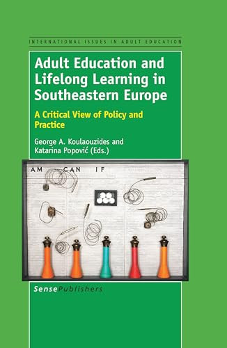 Adult Education and Lifelong Learning in Southeastern Europe (A Critical View of Policy and Practice) by George A. Koulaouzides, Katarina Popović, 9789463511711