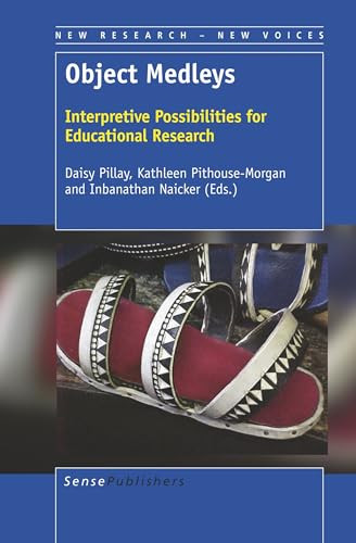 Object Medleys (Interpretive Possibilities for Educational Research) by Daisy Pillay, 9789463511926