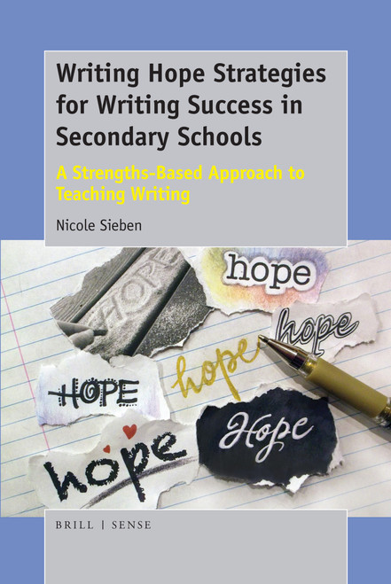 Writing Hope Strategies for Writing Success in Secondary Schools (A Strengths-Based Approach to Teaching Writing) by Nicole Sieben, 9789463512190