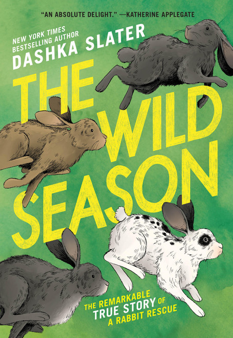 The Wild Season (The Remarkable True Story of a Rabbit Rescue) by Dashka Slater, Jamey Christoph, 9780316596275