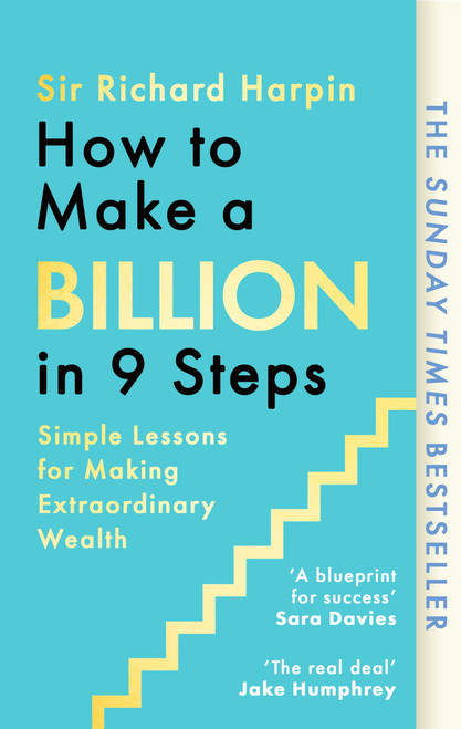 How to Make a Billion in Nine Steps (INSTANT SUNDAY TIMES BESTSELLER) by Richard Harpin, 9780349445403