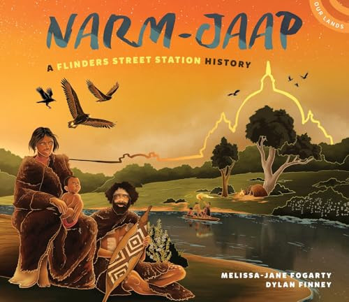 Narm-Jaap (A Flinders Street Station History) by Dylan Finney, Melissa-Jane Fogarty, 9780734423399