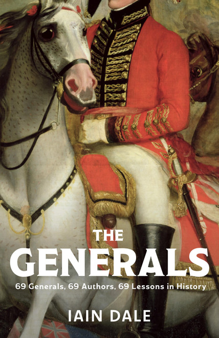The Generals by Iain Dale, 9781399733120