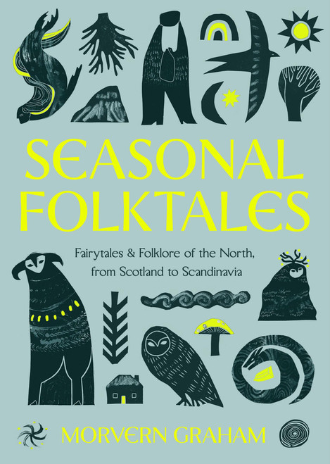 Seasonal Folktales (Fairytales and Folklore of the North, from Scotland to Scandinavia) by Morvern Graham, 9781529449136