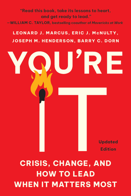 You're It (Crisis, Change, and How to Lead When It Matters Most) by Leonard J. Marcus, Eric J. McNulty, Joseph M. Henderson, Barry C. Dorn, Alice Hill, 9781541706323