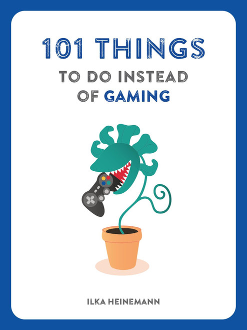 101 Things to Do Instead of Gaming (Miniature Edition) by Ilka Heinemann, 9781804194270