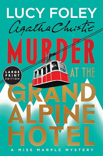 Murder at the Grand Alpine Hotel (The New Miss Marple Mystery) by Lucy Foley, Agatha Christie, 9780063571952