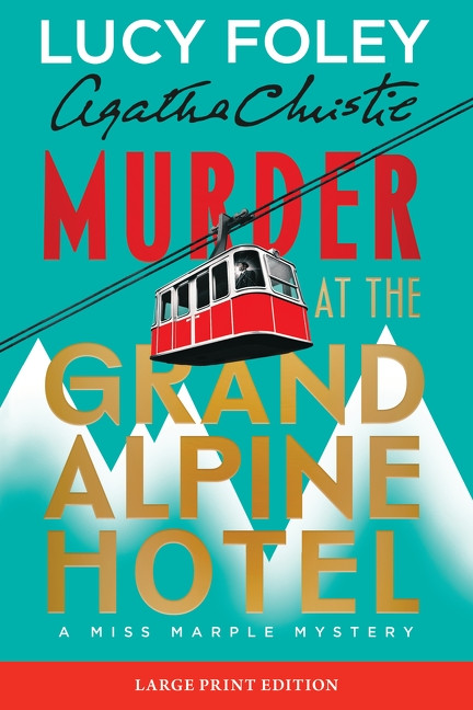 Murder at the Grand Alpine Hotel (Large Print) (The New Miss Marple Mystery) by Lucy Foley, Agatha Christie, 9780063571952