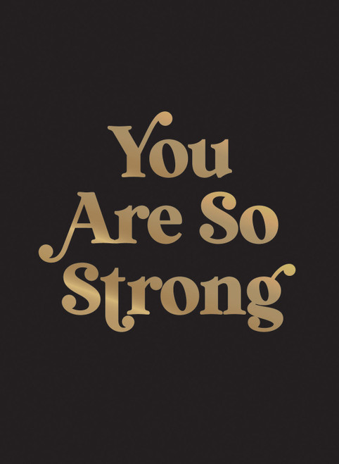 You Are So Strong (Positive Quotes and Uplifting Statements to Boost Your Mood) (Miniature Edition) by Summersdale Publishers, 9781837999392