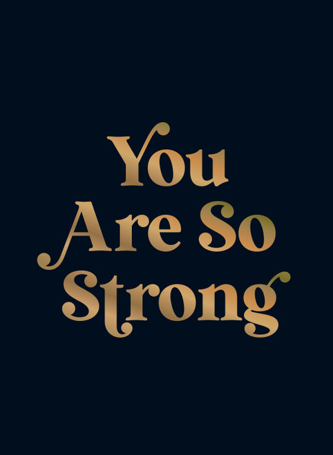 You Are So Strong (Positive Quotes and Uplifting Statements to Boost Your Mood) (Miniature Edition) by Summersdale Publishers, 9781837999392