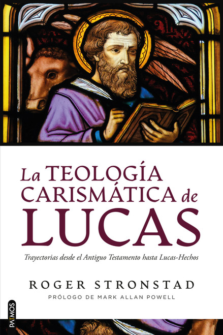 La teología carismática de Lucas (Trayectorias desde el Antiguo Testamento hasta Lucas-Hechos) (Spanish Edition) by Roger Stronstad, 9781646913459