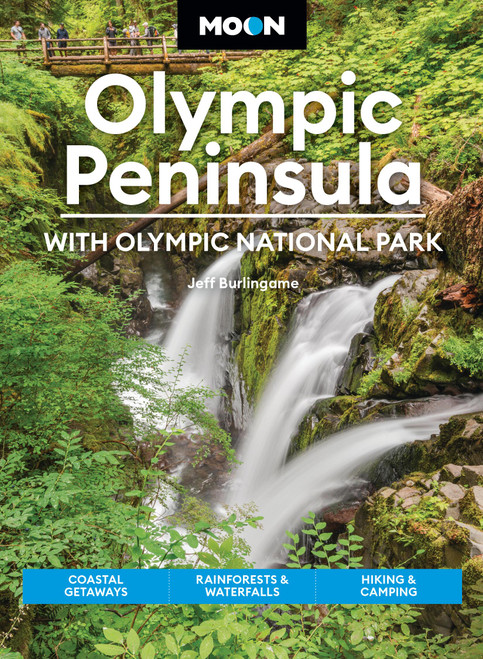 Moon Olympic Peninsula: With Olympic National Park (Coastal Getaways, Rainforests & Waterfalls, Hiking & Camping) - 9798886472080 by Jeff Burlingame, Moon Travel Guides, 9798886472080