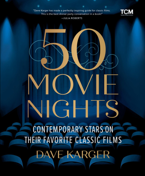 50 Movie Nights (Contemporary Stars on Their Favorite Classic Films) by Dave Karger, 9798894142210