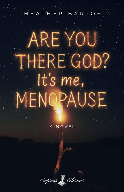 Are You There God? It's Me, Menopause (A Novel) by Heather Bartos, 9798992386523