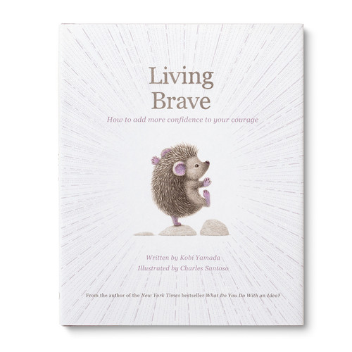 Living Brave (How to Add More Confidence to Your Courage) by Kobi Yamada, Charles Santoso, 9781957891644