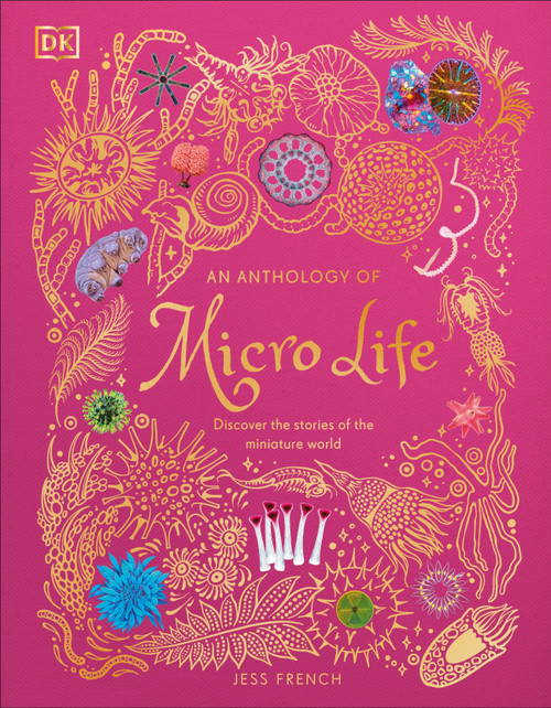 An Anthology of Micro Life (Discover the Stories of the Miniature World) by Jess French, 9798217308651