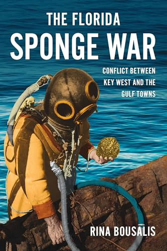 The Florida Sponge War (Conflict Between Key West and the Gulf Towns) by Rina Bousalis, 9781467171311
