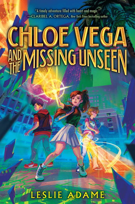 Chloe Vega and the Missing Unseen by Leslie Adame, 9780063342040
