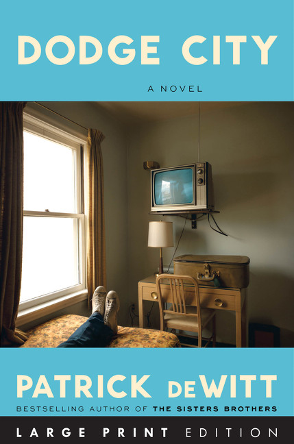 Dodge City (A Novel) - 9780063438149 by Patrick deWitt