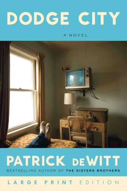 Dodge City (A Novel (Large Print)) - 9780063438149 by Patrick deWitt