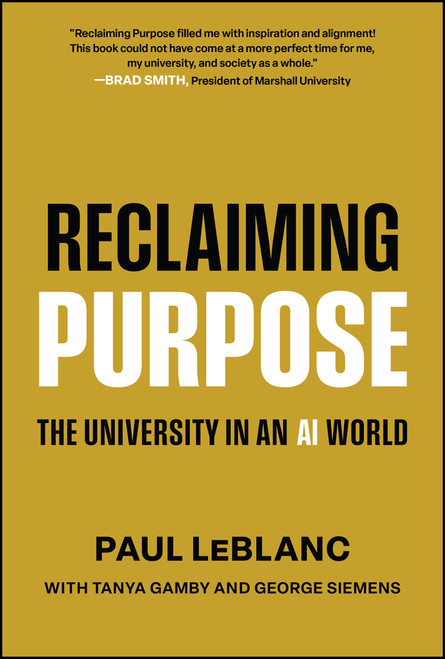 Reclaiming Purpose (The University in an AI World) by Paul LeBlanc, 9781394407477