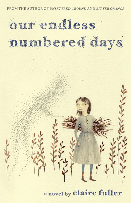 Our Endless Numbered Days (A Novel) by Claire Fuller, 9781941040010