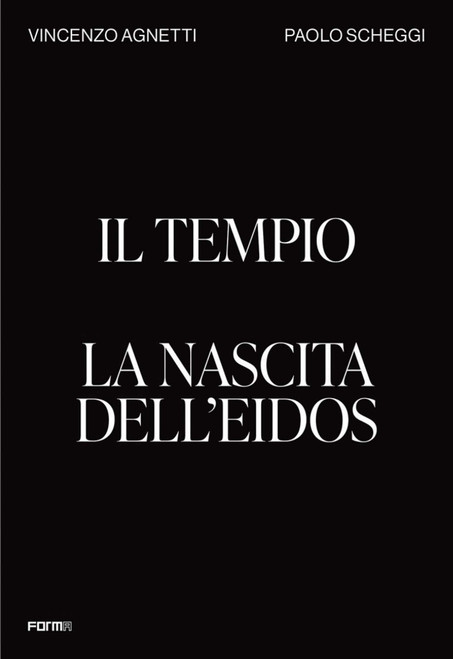Il Tempio. La nascita dell'Eidos (The Temple. Birth of the Eidos) by Ilaria Bignotti, Bruno Corà, 9788855210836
