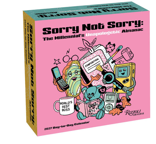 Sorry Not Sorry: The Millennial's Unapologetic Almanac 2027 Day-to-Day Calendar (Notable Days for the "Burnout Generation") by Rizzoli Universe, 9780789349064