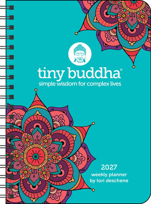 Tiny Buddha 2027 Monthly/Weekly Planner Calendar (Simple Wisdom for Complex Lives) by Lori Deschene, 9798881608354