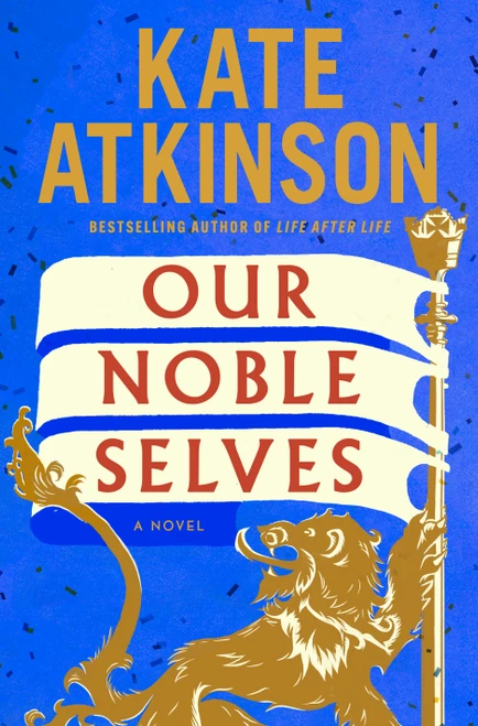 Our Noble Selves (A Novel) by Kate Atkinson, 9780385551168