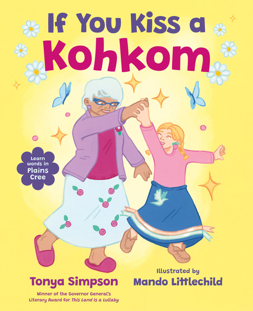 If You Kiss a Kohkom by Tonya Simpson, Mando Littlechild, 9781459842038