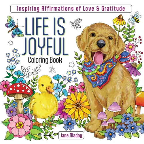 Life Is Joyful Coloring Book (Inspiring Affirmations of Love & Gratitude) by Jane Maday, 9781684621231