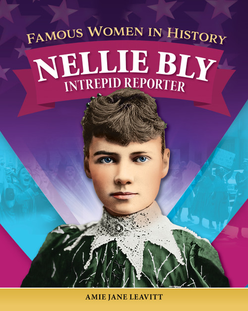 Famous Women in History: Nellie Bly (Intrepid Reporter) by Amie Jane Leavitt, 9798890941473