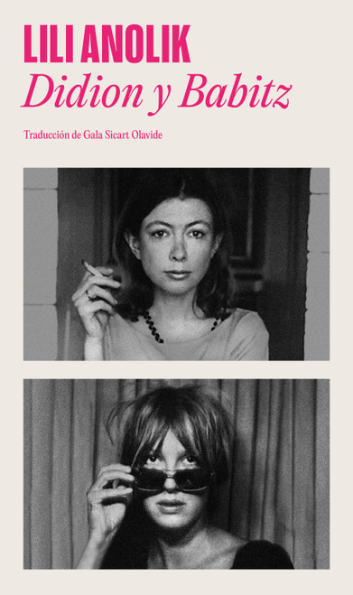 Didion & Babitz Spanish Edition) by Lili Anolik, 9788439746034
