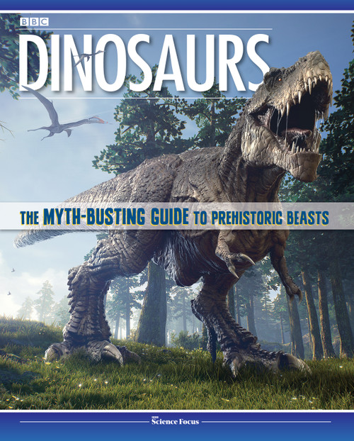 Dinosaurs (The Myth-Busting Guide to Prehistoric Beasts) by BBC Focus, 9781641240451