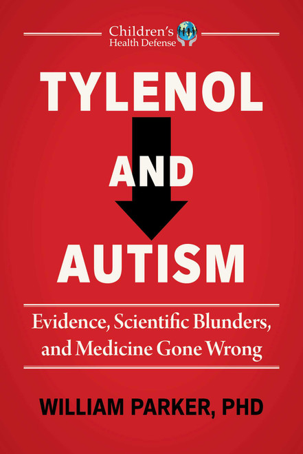 Tylenol and Autism (Evidence, Scientific Blunders, and Medicine Gone Wrong) by William Parker, Randy Bollinger, 9781648212468