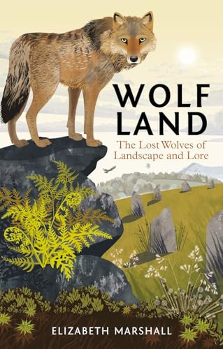 Wolf Land (The Lost Wolves of Landscape and Lore) by Elizabeth  Marshall, 9781784273965