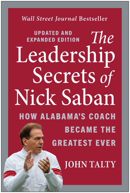 The Leadership Secrets of Nick Saban, Updated and Expanded by John Talty, 9798902680109