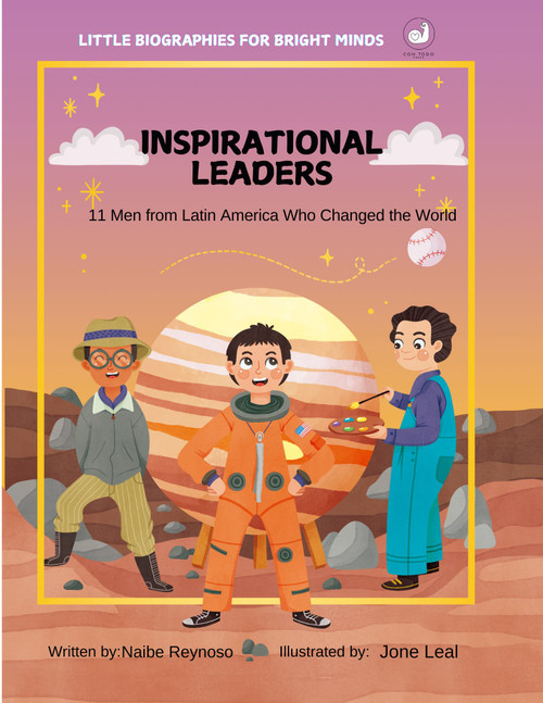 Inspirational Leaders (11 Men from Latin America Who Changed the World) by Naibe Reynoso, Jone Leal, 9781958615447