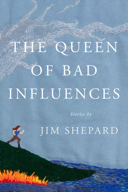 The Queen of Bad Influences (Stories) by Jim Shepard, 9780593804414