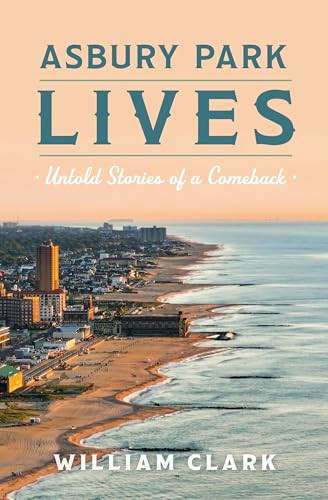 Asbury Park Lives (Untold Stories of a Comeback) by William Clark, 9781467172066