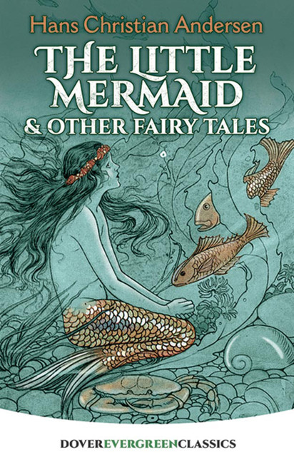 The Little Mermaid and Other Fairy Tales by Hans Christian Andersen, 9780486423654