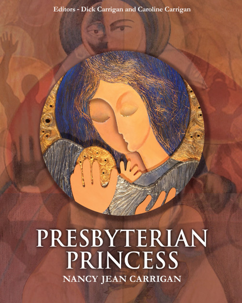 Presbyterian Princess by Dick Carrigan, Nancy Jean Carrigan, Caroline Carrigan, 9781887229500