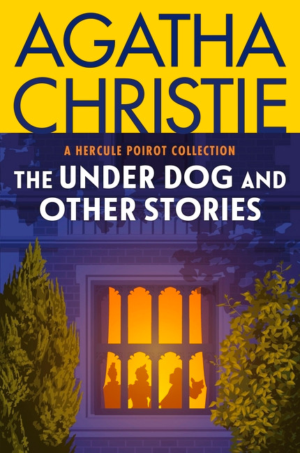 The Under Dog and Other Stories (A Hercule Poirot Collection: The Official Authorized Edition) by Agatha Christie, 9780063514348