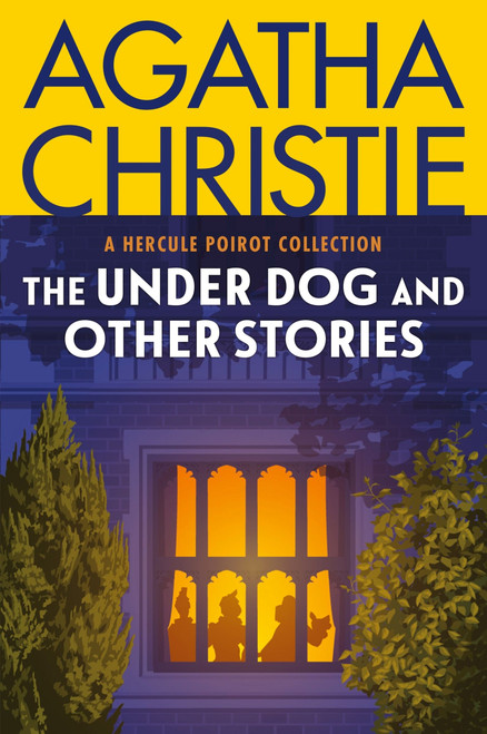 The Under Dog and Other Stories (A Hercule Poirot Collection: The Official Authorized Edition) by Agatha Christie, 9780063514348