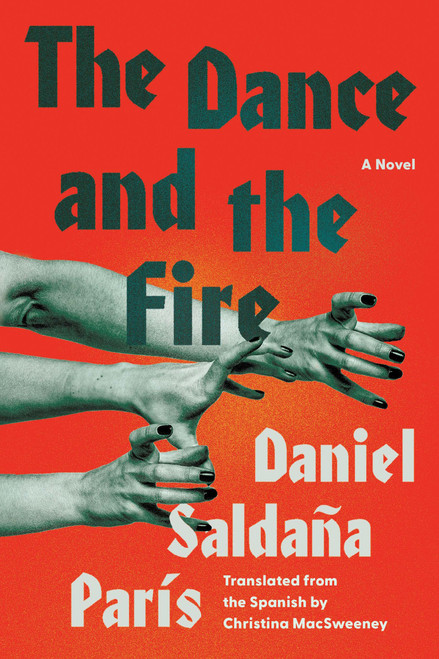The Dance and the Fire (A Novel) - 9781646223329 by Daniel Saldaña París, Christina MacSweeney, 9781646223329